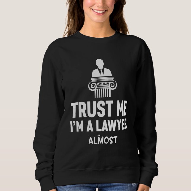 Vertrau mir, ich bin ein Jurastudent Anwalt Studen Sweatshirt (Vorderseite)