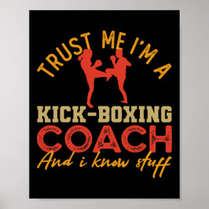 Vertrau mir, ich bin ein Kickbox-Coach und ich ken Poster