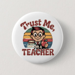 Vertrau mir, ich bin ein Lehrer – Lustige Lehrer C Button