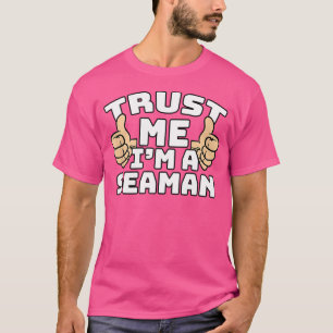 Vertrau mir, ich bin ein Seemann Daumen hoch Job T-Shirt