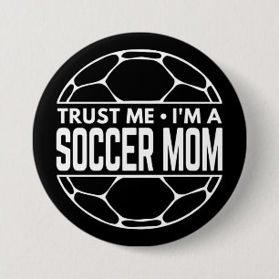 VERTRAU MIR ICH BIN EINE FUSSBALLMUTTER BUTTON
