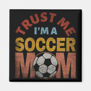 VERTRAU MIR ICH BIN EINE FUSSBALLMUTTER MAGNET