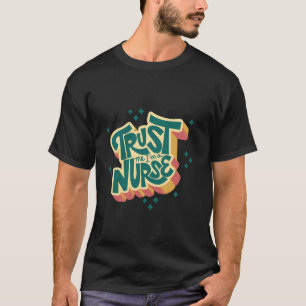 Vertrau mir, ich bin eine Krankenschwester T-Shirt