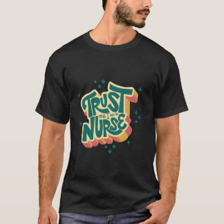 Vertrau mir, ich bin eine Krankenschwester T-Shirt