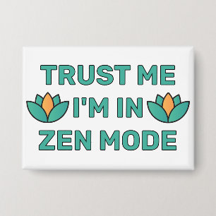 Vertrau mir - ich bin im Zen-Modus™-Button Button