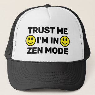 Vertrau mir - Ich bin im Zen-Modus™ Trucker-Mütze Truckerkappe