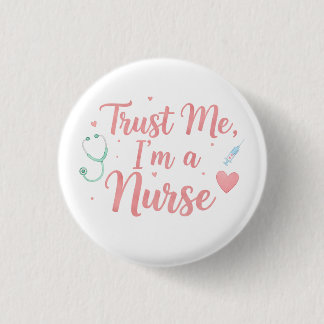 Vertrau mir, ich bin Krankenschwester Button