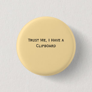 Vertrau mir, ich habe ein Klemmbrett Button