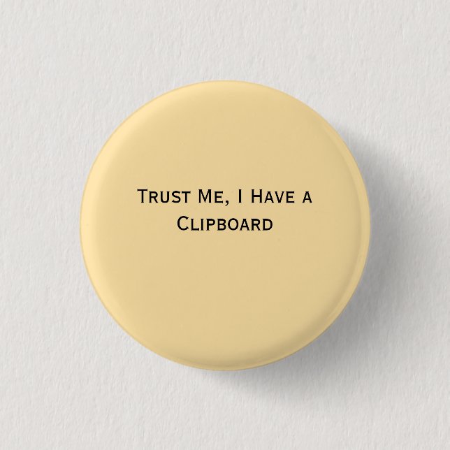 Vertrau mir, ich habe ein Klemmbrett Button (Vorderseite)