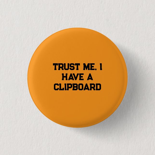 Vertrau mir, ich habe ein Klemmbrett Button (Vorderseite)