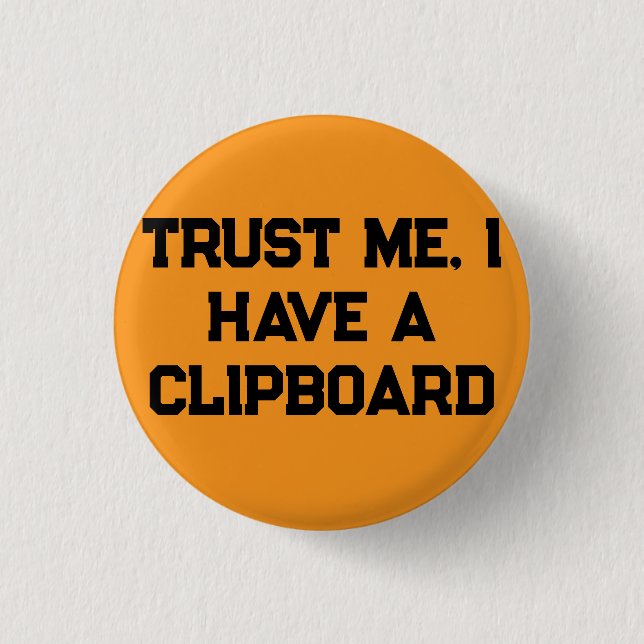 Vertrau mir, ich habe ein Klemmbrett Button (Vorderseite)