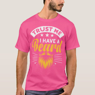 Vertrau mir, ich habe einen Bart Gesichtshaar Bärt T-Shirt