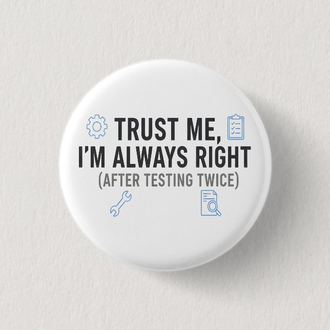 Vertrau mir, ich habe immer recht Lustiger Qualitä Button (Vorderseite)