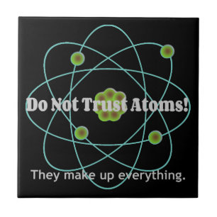 Vertraue Atoms Funny nicht Fliese