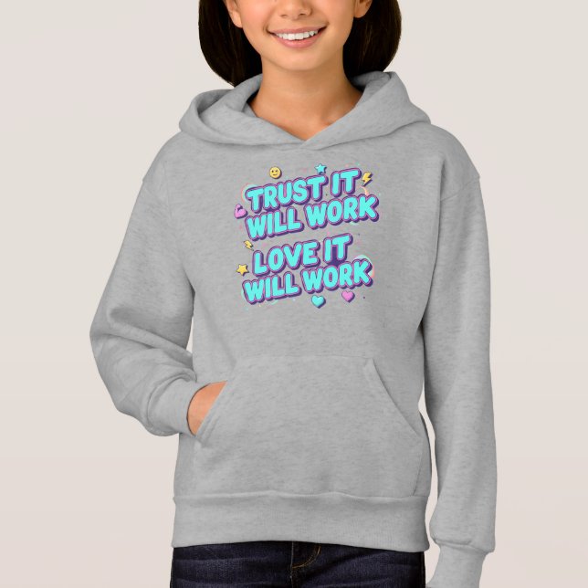 Vertraue darauf, dass es funktionieren wird, liebe hoodie (Vorderseite)