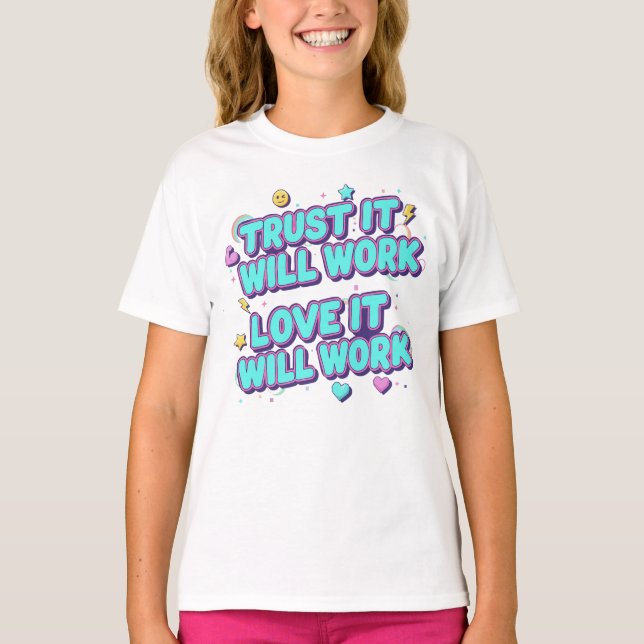 Vertraue darauf, dass es funktionieren wird, liebe T-Shirt (Vorderseite)