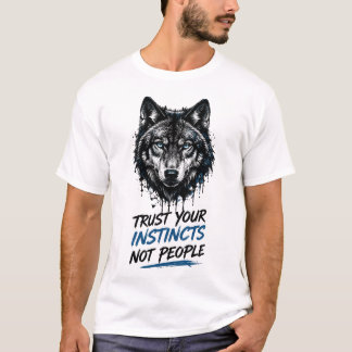Vertraue Deinen Instinkten Nicht Den Menschen – St T-Shirt