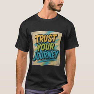 Vertraue Deiner Reise – Inspirierende Strassenkuns T-Shirt
