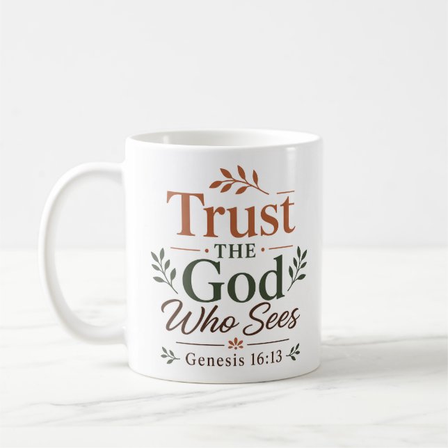 Vertraue dem Gott, der sieht Christliche Ermutigun Kaffeetasse (Links)
