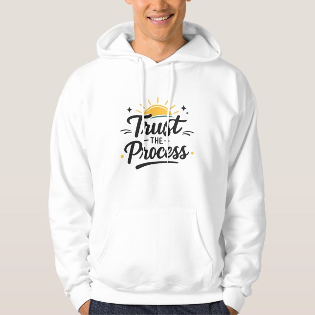 Vertraue dem Prozess Inspirierender Spruch Hoodie (Vorderseite)