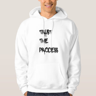 Vertraue dem Prozess Motivations-Quote aus der Str Hoodie
