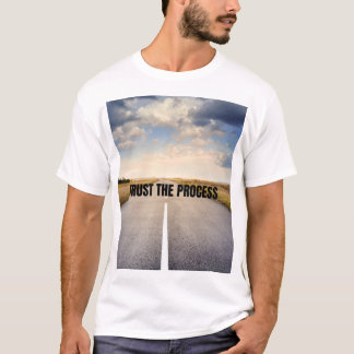 Vertraue dem Prozess  T-Shirt