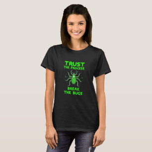 Vertraue dem Prozess - Zerstöre die Bugs T-Shirt