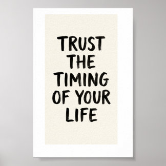 Vertraue dem Timing deines Lebens Zitat Poster
