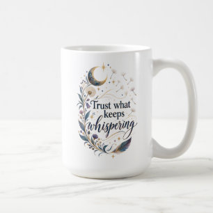 Vertraue dem, was flüsternd Mystisches spirituelle Kaffeetasse