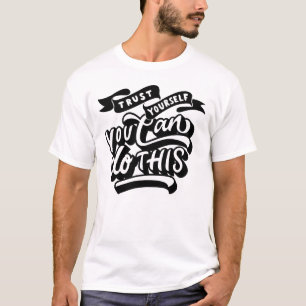 Vertraue Dir Selbst Inspirierende Zitat-Typografie T-Shirt