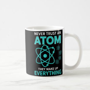 Vertraue einem Atom, sie machen alles lustige Wiss Kaffeetasse