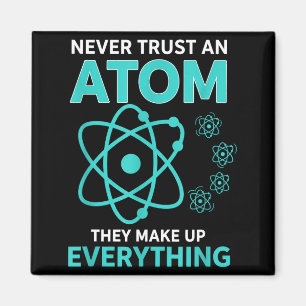 Vertraue einem Atom, sie machen alles lustige Wiss Magnet