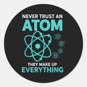 Vertraue einem Atom, sie machen alles lustige Wiss Runder Aufkleber