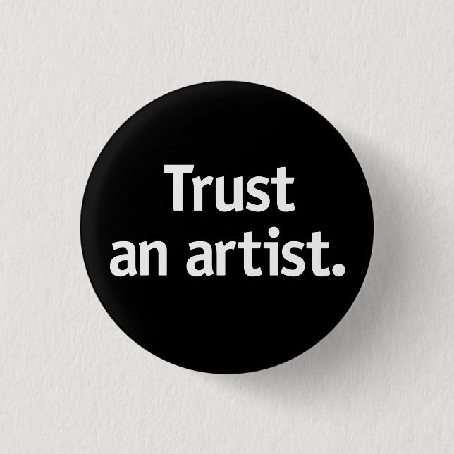 Vertraue einem Künstler! Button (Vorderseite)