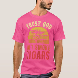 Vertraue Gott, aber rauche Zigarren Lustige christ T-Shirt
