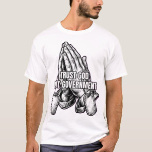Vertraue Gott, nicht der Regierung. Betende Hände T-Shirt