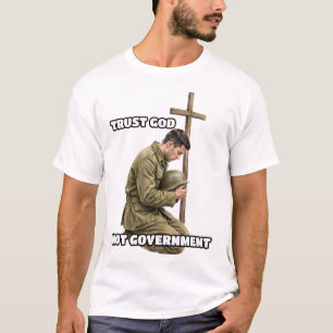 Vertraue Gott, nicht der Regierung, betender Solda T-Shirt