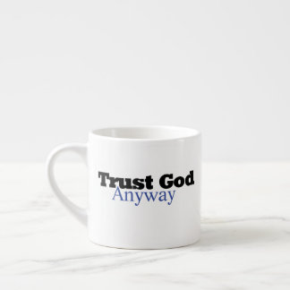 Vertraue Gott sowieso (Sein) Espressotasse