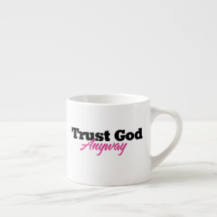 Vertraue Gott trotzdem (Sie) Espressotasse