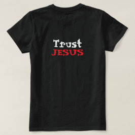 Vertraue Jesus Christliches Zitat T-Shirt
