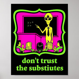 Vertraue keinem Ersatz Funny Alien Invasion Lehrer Poster