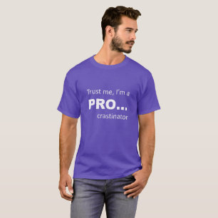 Vertraue Männern, ich bin PRO... T-Shirt