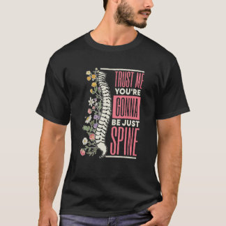 Vertraue mir, dass du nur Chiropraktik sein wirst T-Shirt