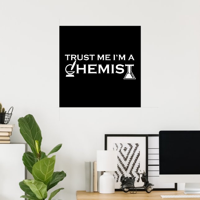 Vertraue mir, dass ich Chemiker bin Poster (Heimbüro)