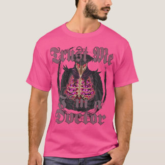 Vertraue mir, dass ich ein Doktor bin, den ich Got T-Shirt