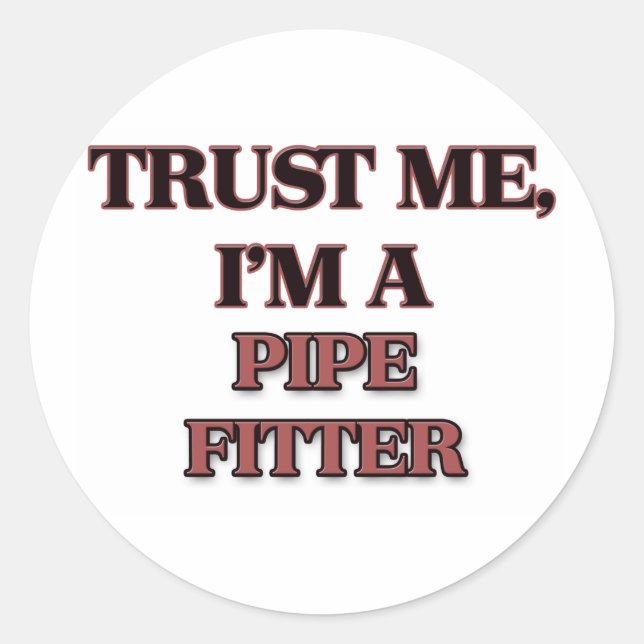 Vertraue mir, dass ich ein PIPE-FITTER bin Runder Aufkleber (Vorderseite)