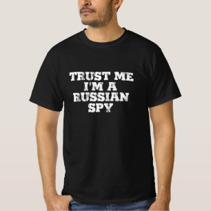 Vertraue mir, dass ich ein russischer Spion bin T-Shirt