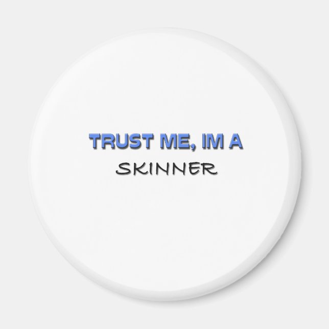 Vertraue mir, dass ich ein Skinner bin Magnet (Vorne)