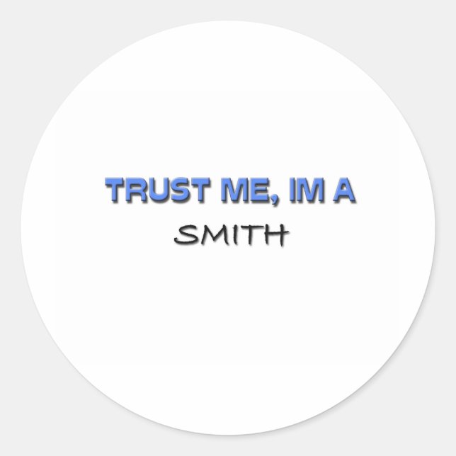 Vertraue mir, dass ich ein Smith bin Runder Aufkleber (Vorderseite)