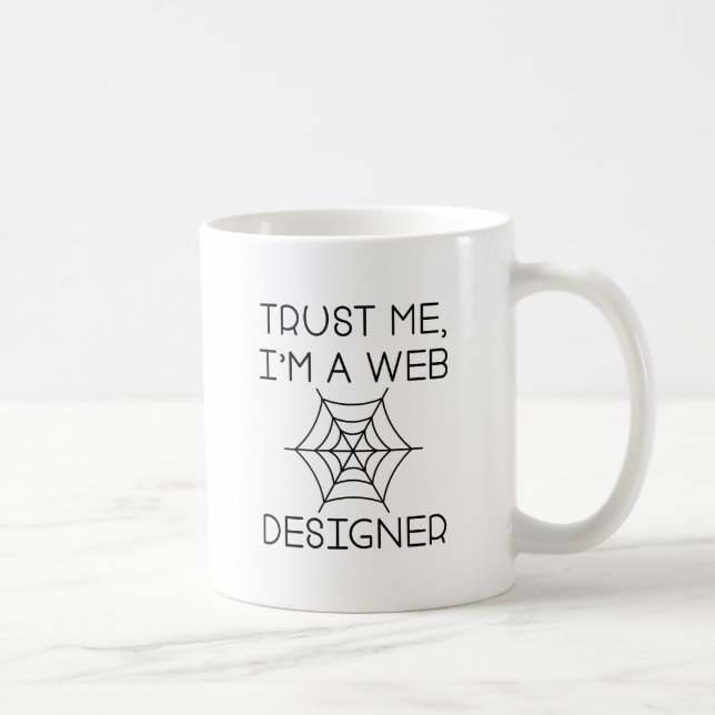Vertraue mir, dass ich ein Web-Designer bin Kaffeetasse (Rechts)